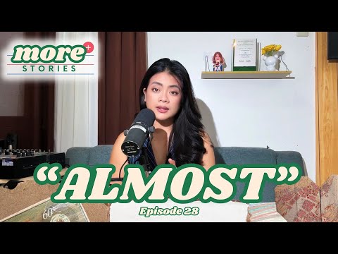“Almost” | MORe Stories with Betina Briones Episode 28