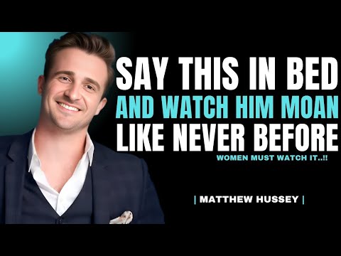5 Phrases Men Secretly Want to Hear in Bed | Matthew Hussey