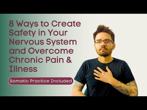 8 Ways to Create Safety in Your Nervous System and Overcome Chronic Pain (Somatic Practice Included)