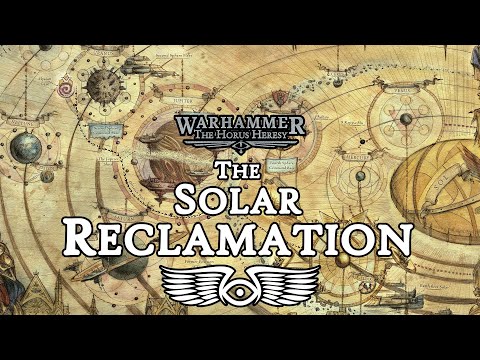 The Solar Reclamation: The Birth of the Great Crusade (Warhammer 40K & Horus Heresy Lore)