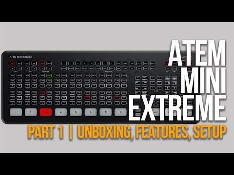 ATEM MINI EXTREME | Part 1 | Unboxing, Features, & Setup
