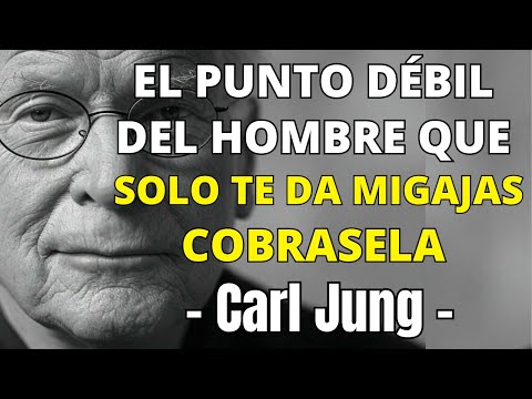 La mayor DEBILIDAD de un HOMBRE que solo te da MIGAJAS (Devuélvesela) | Carl Jung