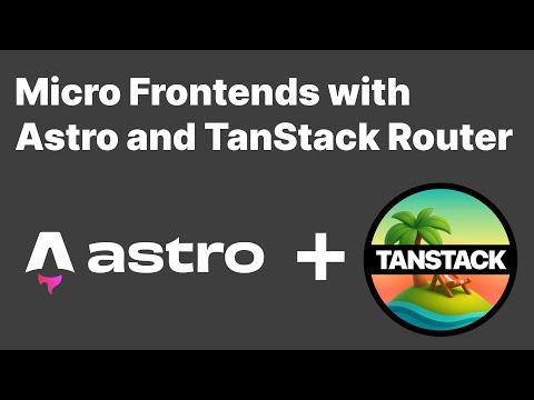 Micro Frontends with Astro and TanStack Router