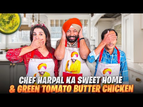 Chef Harpal Ka Home Tour, Laughter Chef Ki Baatein & Unique Recipe Harre Tamaatar Ka Butter Chicken!