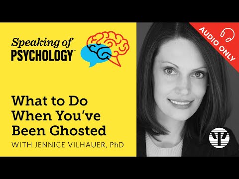 What to do when you've been ghosted, with Jennice Vilhauer, PhD | Speaking of Psychology