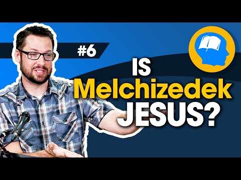 Melchizedek and Jesus: How to find Jesus in the Old Testament pt 6