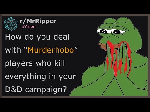 As a DM, how do you deal with “Murderhobo” players who kill everything in your D&D campaign?