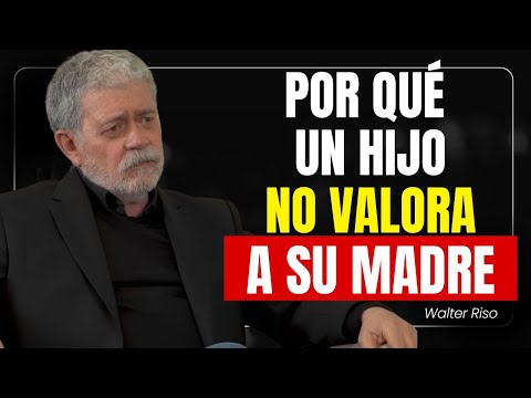10 Motivos Psicológicos por los que un Hijo Deja de Valorar a su Madre | Walter Riso