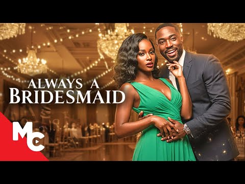 Can She Learn To Love Ever Again? | Always A Bridesmaid | Romance Movie
