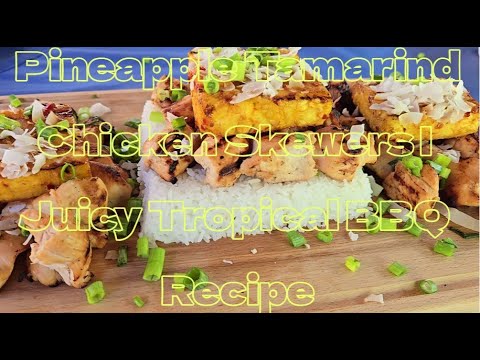 Pineapple Tamarind Chicken Skewers   Juicy Tropical BBQ Recipe