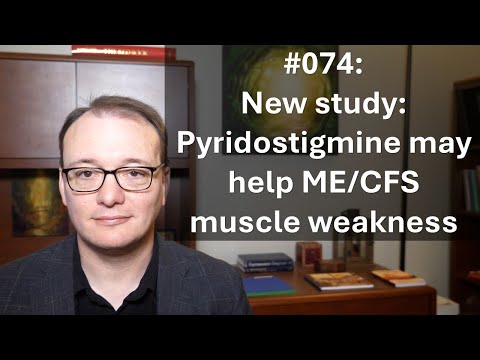 074  - New study: Pyridostigmine may help ME/CFS muscle weakness