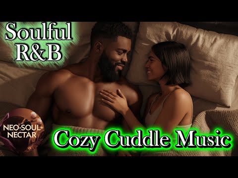 Cozy & Warm Soulful R&B Playlist for Cuddle time | Relax and Release the Stress