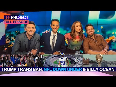 Trump Trans Ban, NFL Down Under & Billy Ocean: The Project Full Episode (Feb 6)