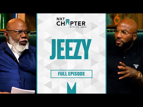 Jeezy on Trauma, Fame, Prison, Tupac & Becoming a Man | NXT Chapter With T.D. Jakes