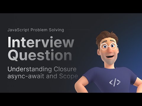 Tricky Interview Questions in JavaScript: Understanding Closure, Async-Await, and Scope