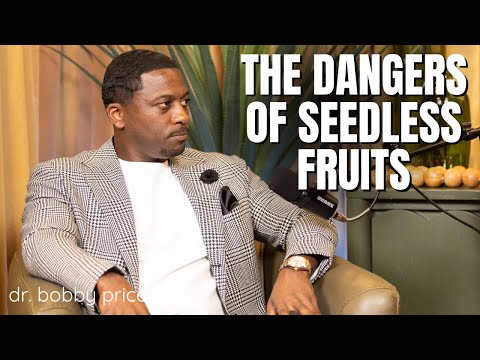 The dangers of seedless fruits with Dr. Bobby Price | Vault Empowers Talks