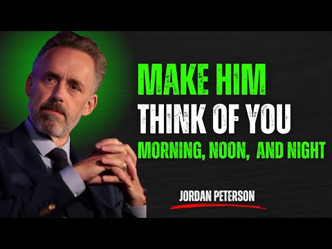 5 Proven Ways To Make Him Think About You Nonstop| JORDAN PETERSON BEST RELATIONSHIP SPEECH