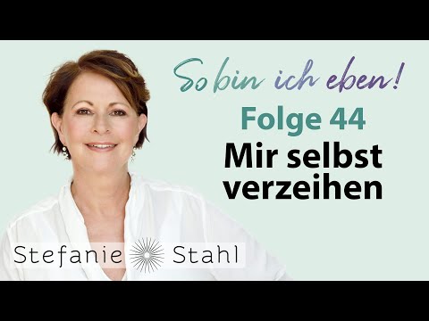 Stefanie Stahl #44 | Wie kann ich mir selbst verzeihen? | So bin ich eben