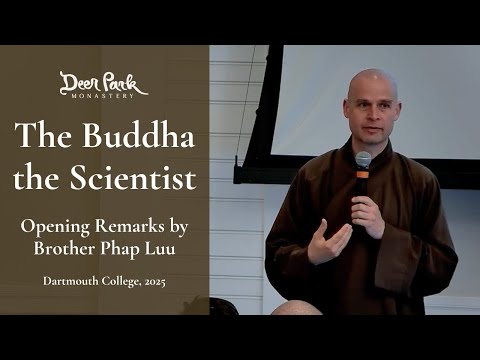 The Buddha the Scientist Opening Remarks by Br. Phap Luu | 2025-04-07