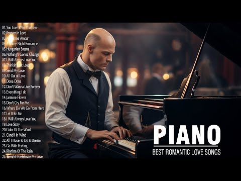 Beautiful Piano Love Songs Ever - Greatest Romantic Piano Best Hits - Relaxing Instrumental Music
