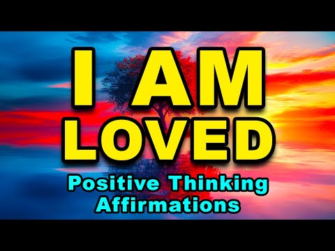 I AM Loved | Positive Morning Affirmations | Positive Thinking Affirmations | Self Love And Healing