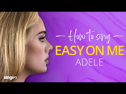 How To Sing "Easy On Me" By Adele