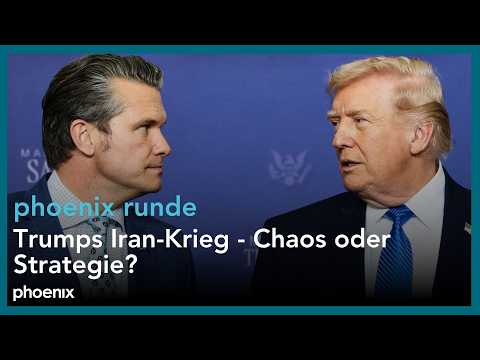 phoenixRunde: Trumps Iran-Krieg - Chaos oder Strategie?