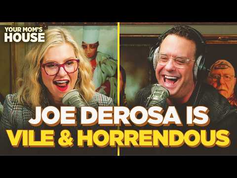 Joe DeRosa Is Vile & Horrendous | Your Mom's House Ep. 842