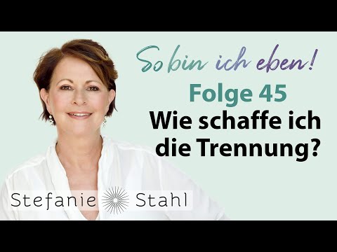 Stefanie Stahl #45 | Ich möchte mich trennen, schaffe es aber nicht | So bin ich eben