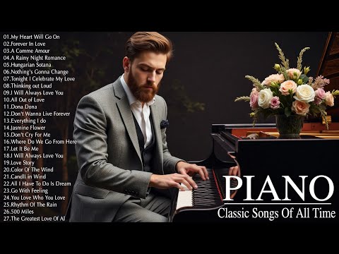 200 Most Famous Beautiful Piano Greatest Hits - The Best Relaxing Romantic Instrumental Love Songs