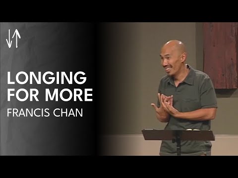 Longing for More (The Holy Spirit Series, Pt. 1) | Francis Chan