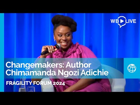 Fragility Forum 2024 | "Changemakers" with Author Chimamanda Ngozi Adichie