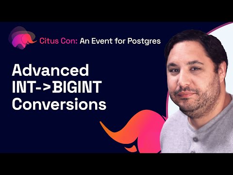 Advanced INT to BIGINT Conversions | Citus Con: An Event for Postgres 2022