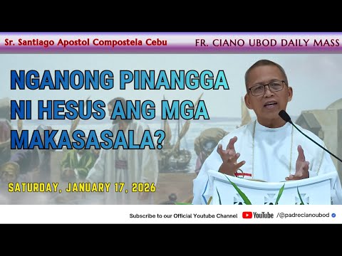 "Nganong pinangga ni Hesus ang mga makasasala?" - 1/17/2026 Misa ni Fr. Ciano Ubod sa ASPSAC.