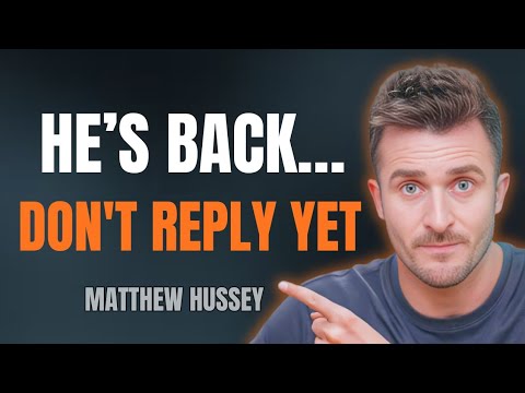 When He Comes Back After Silence – Say THIS (It Changes Everything) Matthew Hussey 