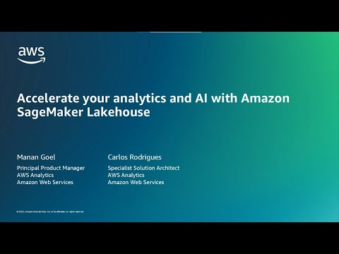 AWS AI and Data Conference 2025 – Accelerate your Analytics and AI with Amazon SageMaker LakeHouse