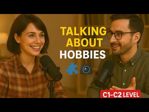 Advanced English Conversation | Talking About Hobbies
