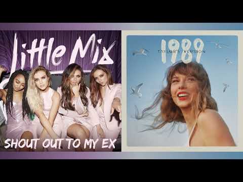 Shout Out To My Ex x Blank Space (Taylor's Version) - Little Mix x Taylor Swift (Mashup)