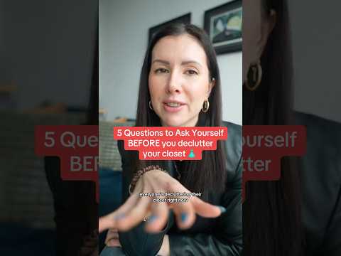 5 questions to ask before you declutter your closet (no regrets!)