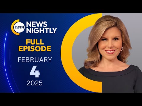 EWTN News Nightly | Tuesday, February 4, 2025