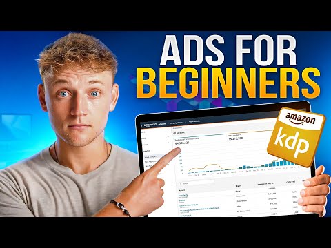 Amazon KDP Ads For Beginners | Full Step-By-Step Guide (2025)