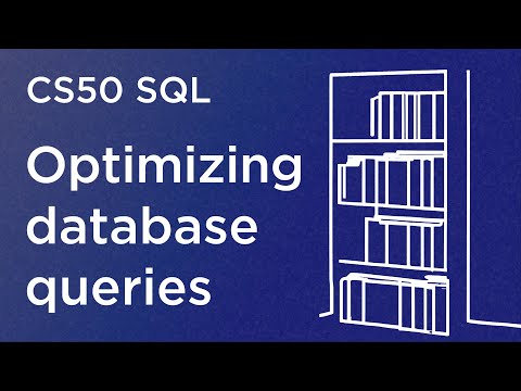 CS50 SQL - Lecture 5 - Optimizing