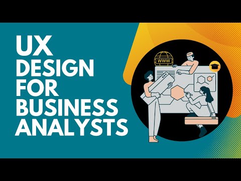 UX Design for Business Analysts - Business Analysis Live!