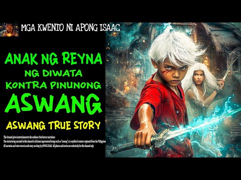 ANAK NG REYNA NG DIWATA KONTRA PINUNONG ASWANG | Aswang True Story