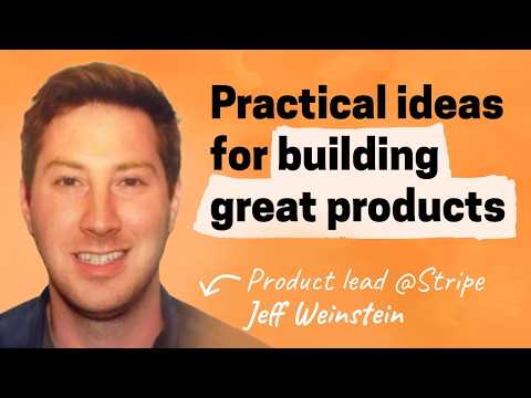 Building product at Stripe: craft, metrics, and customer obsession | Jeff Weinstein (Product lead)