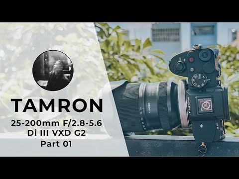 Tamron 25-200mm và những gì cần biết #tamron25200
