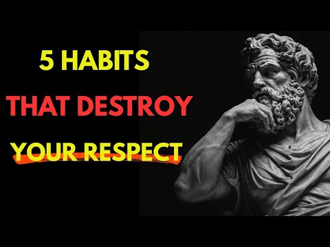 5 HABITS THAT DESTROY YOUR RESPECT #stoicism 