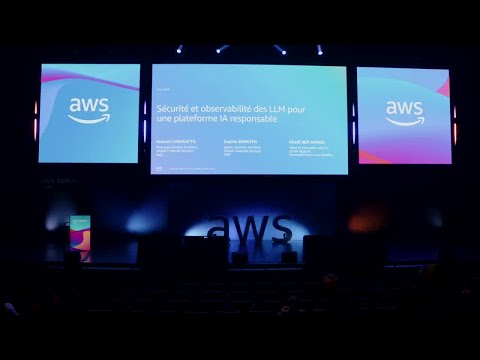 AWS Summit Paris 2025 - Sécurité et observabilité des LLM pour une plateforme IA responsable