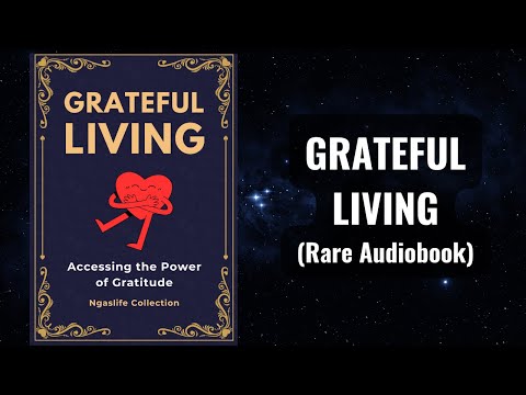 Grateful Living - Accessing the Power of Gratitude Audiobook