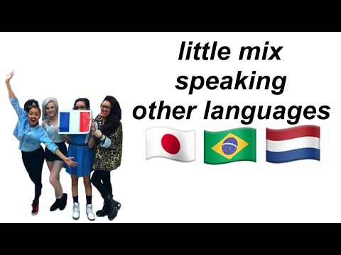 little mix speaking other languages (spanish, dutch, japanese, arabic, etc)